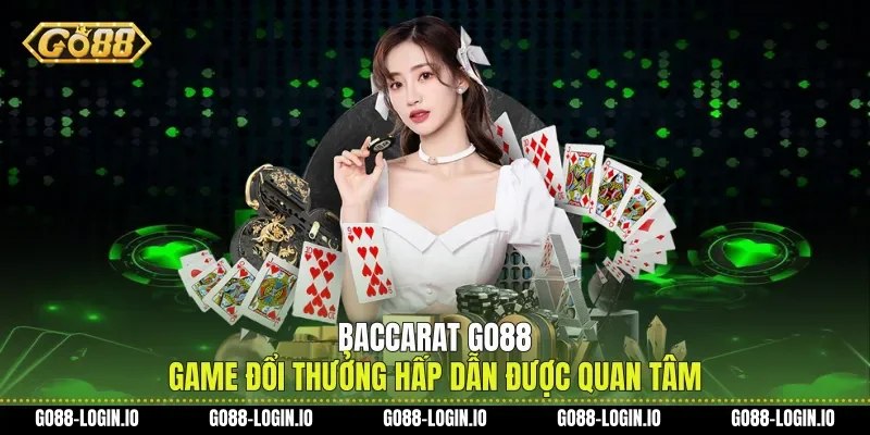 Baccarat Go88 Game Đổi Thưởng Hấp Dẫn Được Quan Tâm