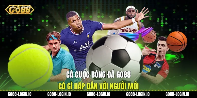 Cá Cược Bóng Đá Go88 Có Gì Hấp Dẫn Với Người Mới