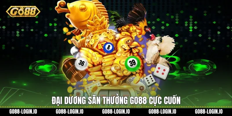 Đại dương săn thưởng Go88 cực cuốn