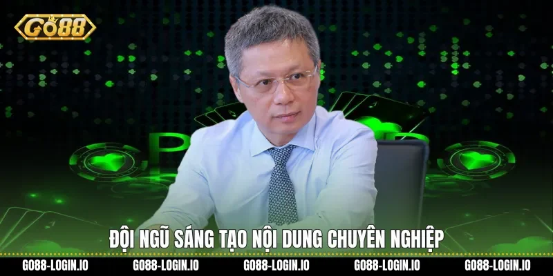 Đội ngũ sáng tạo nội dung chuyên nghiệp