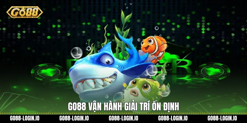 Go88 vận hành giải trí ổn định