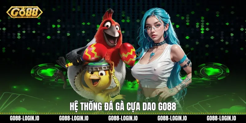 Hệ thống Đá gà cựa dao Go88
