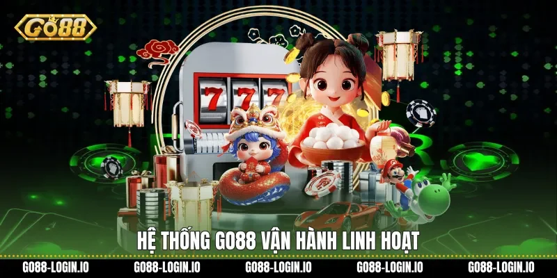 Hệ thống Go88 vận hành linh hoạt