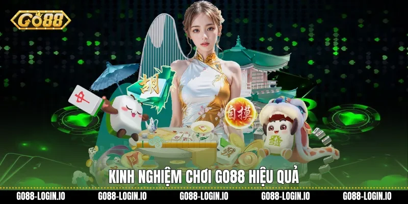 Kinh nghiệm chơi Go88 hiệu quả