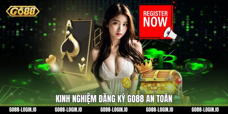 Kinh nghiệm Đăng ký Go88 an toàn