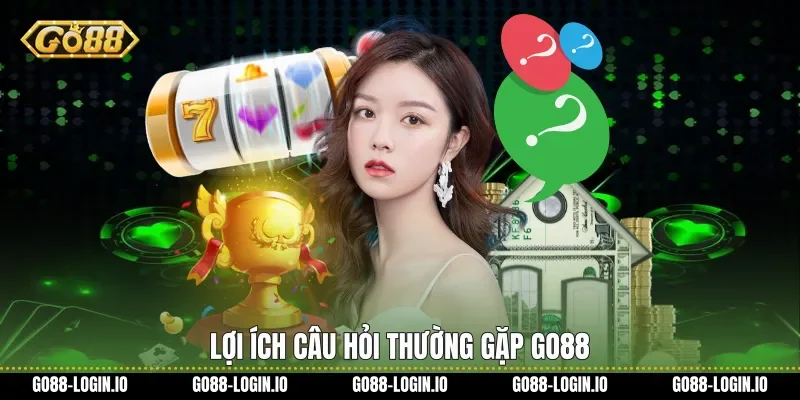 Lợi ích Câu hỏi thường gặp Go88