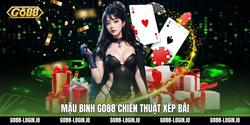 Mậu binh Go88 chiến thuật xếp bài