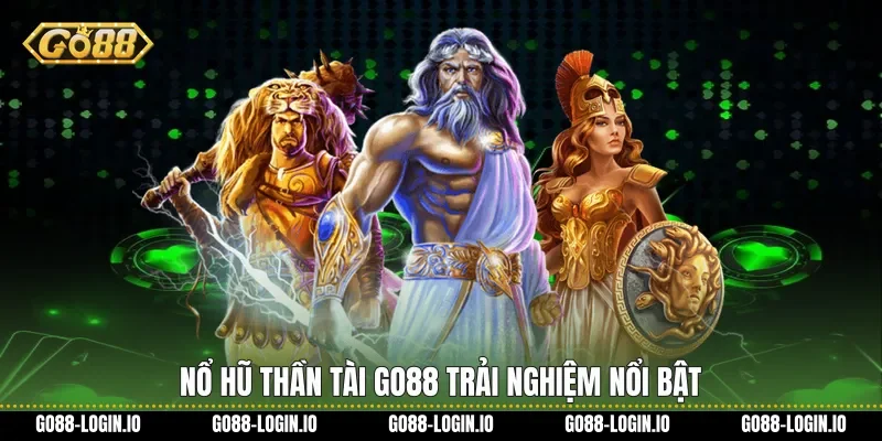 Nổ hũ thần tài Go88 trải nghiệm nổi bật