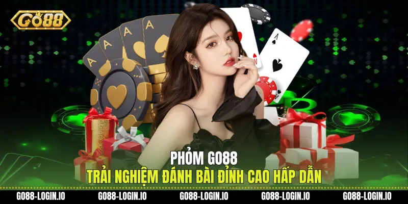 Phỏm Go88 Trải Nghiệm Đánh Bài Đỉnh Cao Hấp Dẫn