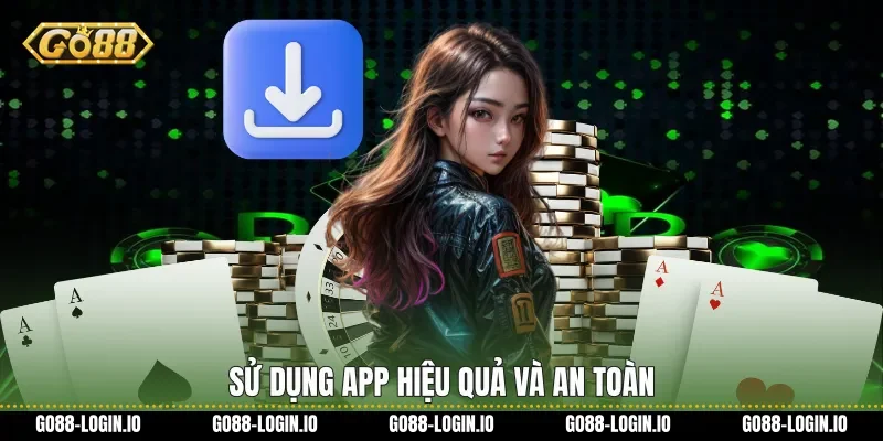 Sử dụng app hiệu quả và an toàn