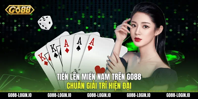 Tiến Lên Miền Nam trên Go88 Chuẩn Giải Trí Hiện Đại