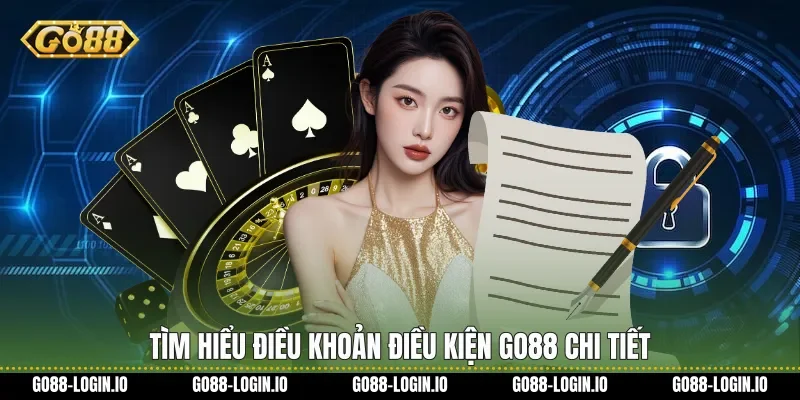 Tìm hiểu Điều khoản điều kiện Go88 chi tiết