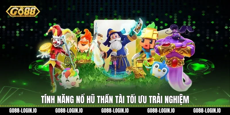 Tính năng Nổ hũ thần tài tối ưu trải nghiệm