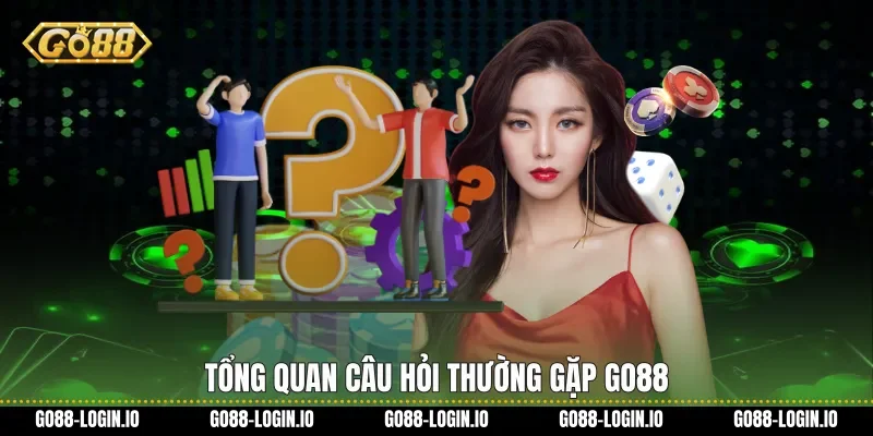 Tổng quan Câu hỏi thường gặp Go88